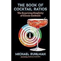 The Book of Cocktail Ratios: The Surprising Simplicity of Classic Cocktails (2) (Ruhlman's Ratios) The Book of Cocktail Ratios: The Surprising Simplicity of Classic Cocktails (2) (Ruhlman's Ratios) Hardcover Kindle Audible Audiobook Audio CD