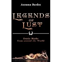Legends of Lust: Erotic Myths from around the World Legends of Lust: Erotic Myths from around the World Kindle Audible Audiobook Paperback
