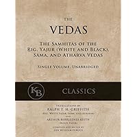 The Vedas: The Samhitas of the Rig, Yajur, Sama, and Atharva [single volume, unabridged] The Vedas: The Samhitas of the Rig, Yajur, Sama, and Atharva [single volume, unabridged] Paperback