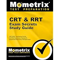 CRT & RRT Exam Secrets Study Guide: CRT & RRT Test Review for the Certified Respiratory Therapist & Registered Respiratory Therapist Exam CRT & RRT Exam Secrets Study Guide: CRT & RRT Test Review for the Certified Respiratory Therapist & Registered Respiratory Therapist Exam Paperback