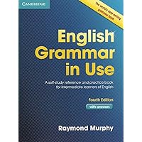 English Grammar in Use: A Self-Study Reference and Practice Book for Intermediate Learners of English - with Answers English Grammar in Use: A Self-Study Reference and Practice Book for Intermediate Learners of English - with Answers Paperback