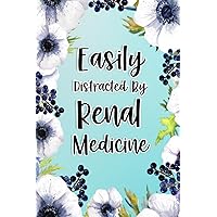 Easily Distracted By Renal Medicine: Renal Medicine Gifts For Birthday, Christmas..., Renal Medicine Appreciation Gifts, Lined Notebook Journal