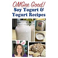 OMGee Good! Soy Yogurt and Yogurt Recipes