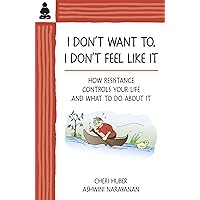 I Don't Want To, I Don't Feel Like It: How Resistance Controls Your Life and What to Do About It I Don't Want To, I Don't Feel Like It: How Resistance Controls Your Life and What to Do About It Paperback