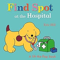 Find Spot at the Hospital: A Lift-the-Flap Book Find Spot at the Hospital: A Lift-the-Flap Book Board book