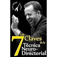 Las Siete Claves de la Técnica NeuroDirectorial: Dirección Orquestal 3.0 (Spanish Edition) Las Siete Claves de la Técnica NeuroDirectorial: Dirección Orquestal 3.0 (Spanish Edition) Kindle Paperback