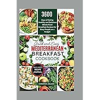 Quick and Easy Mediterranean Breakfast Cookbook: 3600 Days of Eating Healthy and Delicious Whole-Food Breakfast Recipes for Busy People on a Budget (All Mediterranean) (Super delicious Mediterranean) Quick and Easy Mediterranean Breakfast Cookbook: 3600 Days of Eating Healthy and Delicious Whole-Food Breakfast Recipes for Busy People on a Budget (All Mediterranean) (Super delicious Mediterranean) Paperback Kindle