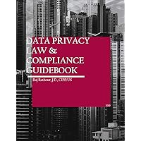 Data Privacy & Compliance Guidebook: GDPR, CCPA, and Data Privacy Principles.: For in-house counsel and compliance departments