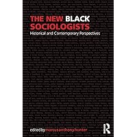 The New Black Sociologists: Historical and Contemporary Perspectives (Sociology Re-Wired) The New Black Sociologists: Historical and Contemporary Perspectives (Sociology Re-Wired) Paperback Kindle Hardcover
