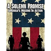 A Solemn Promise: America's Missing in Action