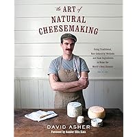 The Art of Natural Cheesemaking: Using Traditional, Non-Industrial Methods and Raw Ingredients to Make the World's Best Cheeses The Art of Natural Cheesemaking: Using Traditional, Non-Industrial Methods and Raw Ingredients to Make the World's Best Cheeses Paperback Kindle Spiral-bound