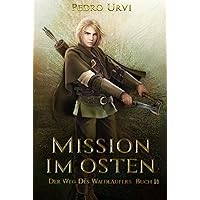 Mission im Osten: (Der Weg des Waldläufers, Buch 14) (German Edition) Mission im Osten: (Der Weg des Waldläufers, Buch 14) (German Edition) Kindle Hardcover Paperback