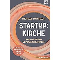 Start-up:Kirche: Christliche Communities gründen (German Edition) Start-up:Kirche: Christliche Communities gründen (German Edition) Kindle