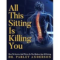 All This Sitting Is Killing You All This Sitting Is Killing You Paperback Kindle