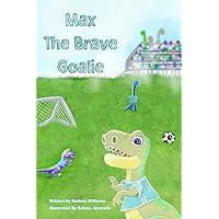 Max The Brave Goalie: Social Emotional Book for Kids about Self-confidence, Managing Frustration, Self-esteem and Growth Mindset Suitable for Children Ages 3 to 8