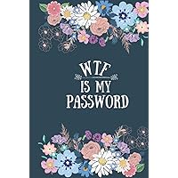 WTF IS MY PASSWORD: Password Book and internet password organizer, flower print Log Book Alphabetical Pocket , Logbook To Protect Usernames, password book, and.... small size 6” x 9” 120 pages WTF IS MY PASSWORD: Password Book and internet password organizer, flower print Log Book Alphabetical Pocket , Logbook To Protect Usernames, password book, and.... small size 6” x 9” 120 pages Hardcover Paperback
