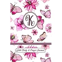 Monogram Bible Study & Prayer Journal - Letter K: Understanding Scripture, Worshipping & Giving Thanks with a Beautiful Pink Butterflies and Flowers Cover Monogram Bible Study & Prayer Journal - Letter K: Understanding Scripture, Worshipping & Giving Thanks with a Beautiful Pink Butterflies and Flowers Cover Paperback