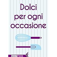 Dolci per ogni occasione (Italian Edition)