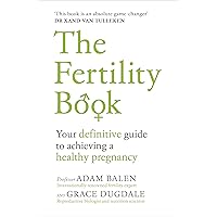 The Fertility Book: Your definitive guide to achieving a healthy pregnancy The Fertility Book: Your definitive guide to achieving a healthy pregnancy Kindle Paperback