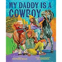 My Daddy Is a Cowboy: A Picture Book My Daddy Is a Cowboy: A Picture Book Hardcover Kindle Audible Audiobook
