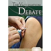 Vaccination Debate (Essential Viewpoints) Vaccination Debate (Essential Viewpoints) Library Binding