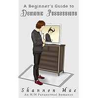 A Beginner's Guide to Demonic Possessions: A Demonic Disasters and Afterlife Adventures Novella A Beginner's Guide to Demonic Possessions: A Demonic Disasters and Afterlife Adventures Novella Kindle Paperback