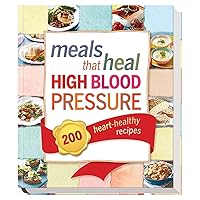 Meals that Heal High Blood Pressure: 200 heart-healthy recipes Meals that Heal High Blood Pressure: 200 heart-healthy recipes Hardcover