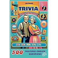 Trivia for Seniors: 500 Multiple-Choice Questions from the 1950s to the 1990s: Large Print Activity Quiz Book to Challenge Your Memory and Keep Brain Young (Trivia Books)
