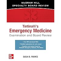 Tintinalli's Emergency Medicine Examination and Board Review (The Mcgraw Hill Specialty Board Review) Tintinalli's Emergency Medicine Examination and Board Review (The Mcgraw Hill Specialty Board Review) Paperback Kindle