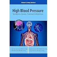 High Blood Pressure: Symptoms, Causes, Treatment & Medicines High Blood Pressure: Symptoms, Causes, Treatment & Medicines Kindle Paperback
