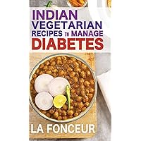 Indian Vegetarian Recipes to Manage Diabetes (Black and White Print): Delicious Superfoods Based Vegetarian Recipes for Diabetes Indian Vegetarian Recipes to Manage Diabetes (Black and White Print): Delicious Superfoods Based Vegetarian Recipes for Diabetes Hardcover Paperback