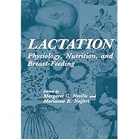 Lactation: Physiology, Nutrition, and Breast-Feeding Lactation: Physiology, Nutrition, and Breast-Feeding Hardcover Paperback