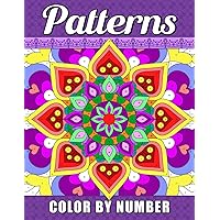 Color by Number Patterns: Coloring Book of Easy and Relaxing Pattern Designs for Adults and Seniors, Beautiful Numbers Drawing Pages with Mindfulness Mandalas for Relaxation and Stress Relief