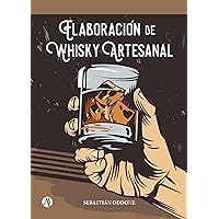 Elaboración de Whisky Artesanal (Spanish Edition)