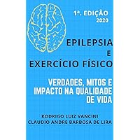 Epilepsia e exercício físico: verdades, mitos e impactos na qualidade de vida: Epilepsia e exercício físico (Portuguese Edition)