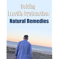 Solving Erectile Dysfunction: Natural Remedies