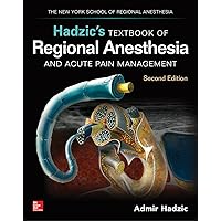 Hadzic's Textbook of Regional Anesthesia and Acute Pain Management, Second Edition Hadzic's Textbook of Regional Anesthesia and Acute Pain Management, Second Edition Hardcover Kindle