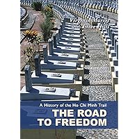 A History of the Ho Chi Minh Trail: The Road to Freedom A History of the Ho Chi Minh Trail: The Road to Freedom Hardcover