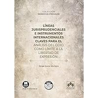 Líneas jurisprudenciales e instrumentos internacionales claves para el análisis del odio como límite a la libertad de expresión: COLECCIÓN DERECHO PREMIUM (Spanish Edition)