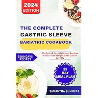 THE COMPLETE GASTRIC SLEEVE BARIATRIC COOKBOOK: 50+Quick & Easy Delicious Recipes Meal to lose Weight after Gastric Surgery with 21-day Meal plan (Delicious Dishes) THE COMPLETE GASTRIC SLEEVE BARIATRIC COOKBOOK: 50+Quick & Easy Delicious Recipes Meal to lose Weight after Gastric Surgery with 21-day Meal plan (Delicious Dishes) Kindle