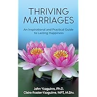 Thriving Marriages - 2nd Edition (An Inspirational and Practical Guide to Lasting Happiness) Thriving Marriages - 2nd Edition (An Inspirational and Practical Guide to Lasting Happiness) Paperback Kindle