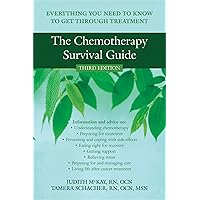 The Chemotherapy Survival Guide: Everything You Need to Know to Get Through Treatment The Chemotherapy Survival Guide: Everything You Need to Know to Get Through Treatment Paperback Kindle