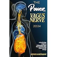 THE POWER OF THE VAGUS NERVE: The Up-To-Date Guide to Enhancing Vagal Tone and Boosting Brain & Body Energy THE POWER OF THE VAGUS NERVE: The Up-To-Date Guide to Enhancing Vagal Tone and Boosting Brain & Body Energy Paperback Kindle