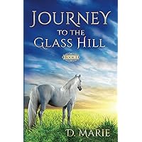 Journey to the Glass Hill: Faith, Family, and Forgiveness (Journey Books of Faith and Family)