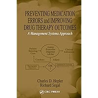 Preventing Medication Errors and Improving Drug Therapy Outcomes: A Management Systems Approach Preventing Medication Errors and Improving Drug Therapy Outcomes: A Management Systems Approach Kindle Hardcover