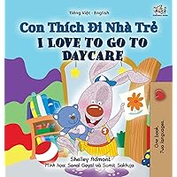 I Love to Go to Daycare (Vietnamese English Bilingual Book for Kids) (Vietnamese English Bilingual Collection) (Vietnamese Edition) I Love to Go to Daycare (Vietnamese English Bilingual Book for Kids) (Vietnamese English Bilingual Collection) (Vietnamese Edition) Hardcover Paperback