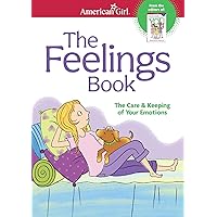 The Feelings Book: The Care and Keeping of Your Emotions (American Girl® Wellbeing) The Feelings Book: The Care and Keeping of Your Emotions (American Girl® Wellbeing) Paperback Audible Audiobook Kindle