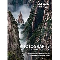 Photographs from the Edge: A Master Photographer's Insights on Capturing an Extraordinary World Photographs from the Edge: A Master Photographer's Insights on Capturing an Extraordinary World Hardcover Kindle