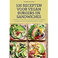 100 Recepten Voor Vegan Burgers En Sandwiches (Dutch Edition)