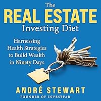 The Real Estate Investing Diet: Harnessing Health Strategies to Build Wealth in Ninety Days The Real Estate Investing Diet: Harnessing Health Strategies to Build Wealth in Ninety Days Audible Audiobook Hardcover Kindle